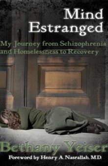 Mind Estranged: My Journey from Schizophrenia and Homelessness to Recovery