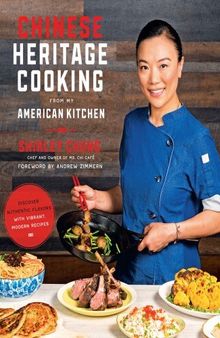 Chinese Heritage Cooking From My American Kitchen