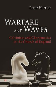 Warfare and Waves: Calvinists and Charismatics in the Church of England