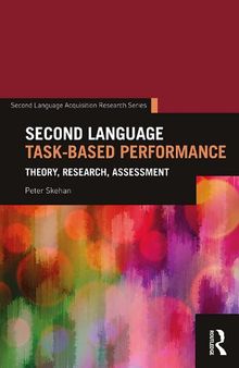 Second Language Task-Based Performance: Theory, Research, Assessment