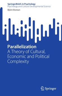 Parallelization: A Theory of Cultural, Economic and Political Complexity