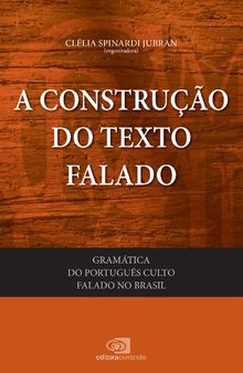 Gramática do Português Culto Falado no Brasil. A Construção do Texto Falado - Volume I