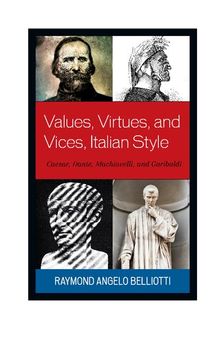 Values, Virtues, and Vices, Italian Style: Caesar, Dante, Machiavelli, and Garibaldi