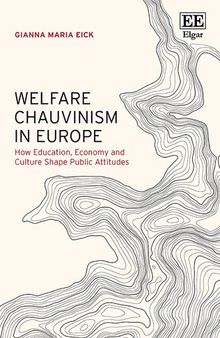 Welfare Chauvinism in Europe: How Education, Economy and Culture Shape Public Attitudes