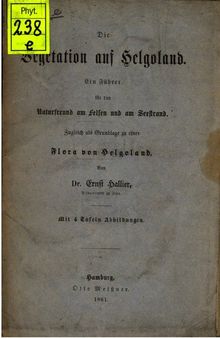 Die Vegetation auf Helgoland. Ein Führer für den Naturfreund am Felsen und am Seestrand . Zugleich als eine Grundlage zu einer Flora von Helgoland