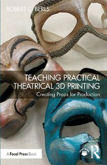 Teaching Practical Theatrical 3D Printing: Creating Props for Production