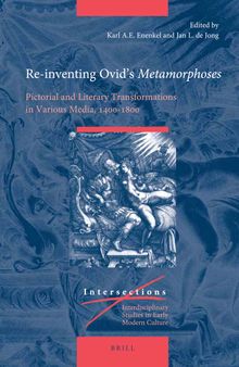Re-inventing Ovids Metamorphoses: Pictorial and Literary Transformations in Various Media, 1400–1800