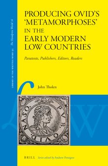 Producing Ovid’s 'Metamorphoses' in the Early Modern Low Countries: Paratexts, Publishers, Editors, Readers