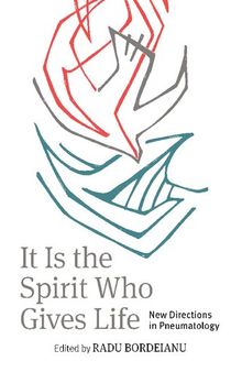 It is the Spirit Who Gives Life: New Directions in Pneumatology