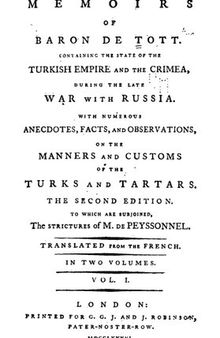 Memoirs of Baron de Tott : Containing the State of the Turkish Empire and the Crimea, During the Late War with Russia : Vol. 1