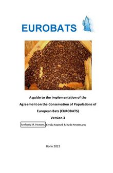 A guide to the implementation of the Agreement on the Conservation of Populations of European Bats (EUROBATS), Version 3