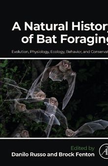 A natural history of bat foraging. Evolution, physiology, ecology, behavior, and conservation