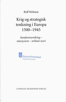 Krig og strategisk tenkning i Europa 1500-1945 : samfunnsendring, statssystem, militær teori
