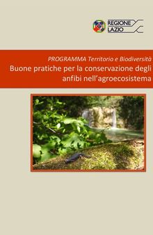 Programma Territorio e Biodiversità. Buone pratiche per la conservazione degli anfibi nell’agroecosistema