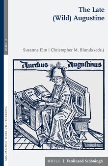 The Late (Wild) Augustine (Augustinus - Werk Und Wirkung)