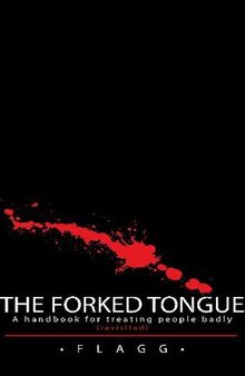 The Forked Tongue Revisited: a Handbook for Treating People Badly