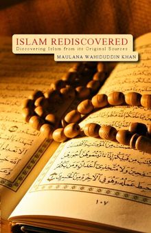 Islam Rediscovered: Discovering Islam from its Original Sources