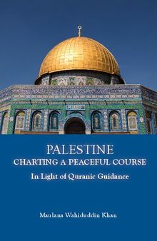 Palestine: Charting a Peaceful Course in the Light of Qur'anic Guidance
