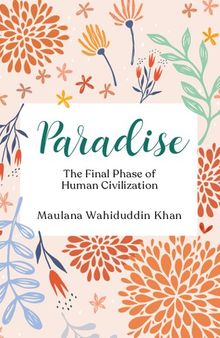 Paradise: The Final Phase of Human Civilisation