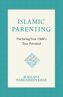 Islamic Parenting: Nurturing Your Child's True Potential