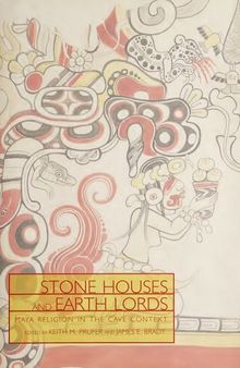 Stone Houses & Earth Lords : Maya Religion in the Cave Context