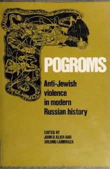 Pogroms: anti-Jewish violence in modern Russian history