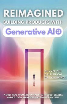 Reimagined: Building Products with Generative AI