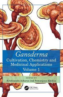 Ganoderma Cultivation, Chemistry and Medicinal Applications. Volume 1