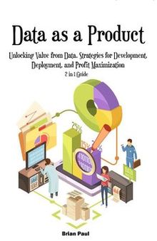 Data as a Product: Unlocking Value from Data