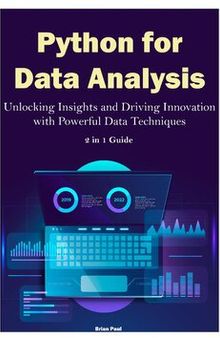 Python for Data Analysis Unlocking Insights and Driving Innovation with Powerful Data Techniques. 2 in 1 Guide (Brian Paul)