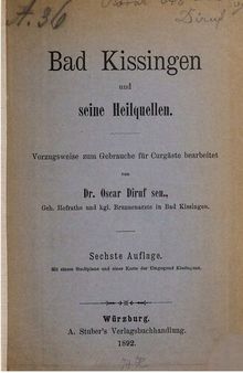 Bad Kissingen und seine Heilquellen ; vorzugsweise zum Gebrauche für Curgäste [Kurgäste] beschrieben