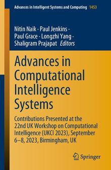 Advances in Computational Intelligence Systems: Contributions Presented at the 22nd UK Workshop on Computational Intelligence (UKCI 2023), September 6–8, 2023, Birmingham, UK