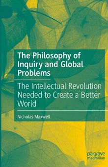 The Philosophy of Inquiry and Global Problems: The Intellectual Revolution Needed to Create a Better World