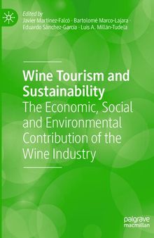 Wine Tourism and Sustainability: The Economic, Social and Environmental Contribution of the Wine Industry