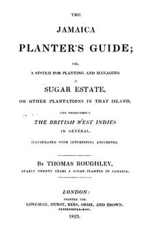 The Jamaica Planter's Guide, Or, a System for Planting and Managing a Sugar Estate