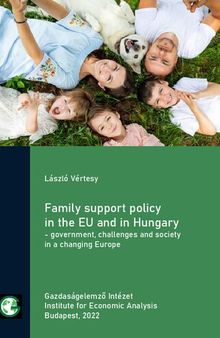 Family support policy in the EU and in Hungary - government, challenges and society in a changing Europe