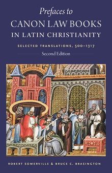 Prefaces to Canon Law Books in Latin Christianity: Selected Translations, 500-1317