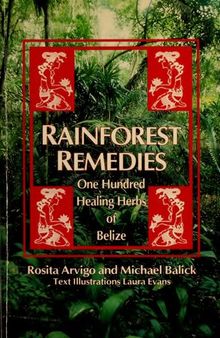 Rainforest Remedies : One Hundred Healing Herbs of Belize