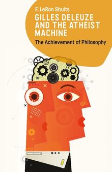 Gilles Deleuze and the Atheist Machine: The Achievement of Philosophy