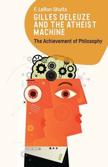 Gilles Deleuze and the Atheist Machine: The Achievement of Philosophy