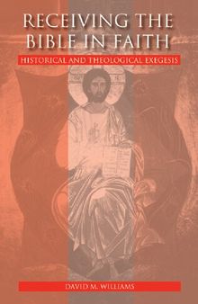 Receiving the Bible in Faith: Historical and Theological Exegesis