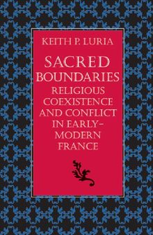 Sacred Boundaries: Religious Coexistence and Conflict in Early Modern France