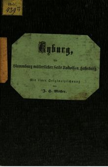 Kyburg, die Stammburg mütterliche Seite Rudolfs v. Habsburg ; Wegweiser und Gedenkblatt den Besuchern des Schlosses