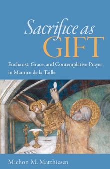 Sacrifice as Gift: Eucharist, Grace, and Contemplative Prayer in Maurice de la Taille