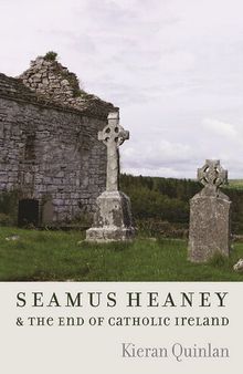 Seamus Heaney and the End of Catholic Ireland