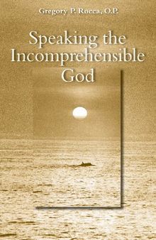 Speaking the Incomprehensible God: Thomas Aquinas on the Interplay of Positive and Negative Theology