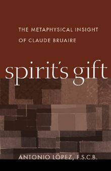 Spirit's Gift: The Metaphysical Insight of Claude Bruaire