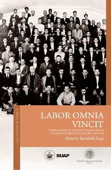 Labor omnia vincit. Chipilo, entre el fascismo trasnacional y el estado posrevolucionario, 1907-1982