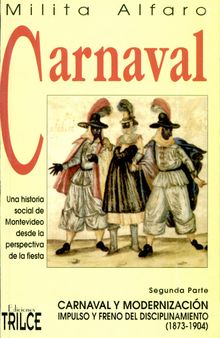 Carnaval: una historia social de Montevideo desde la perspectiva de la fiesta. Primera Parte: El carnaval heroico (1800-1872)