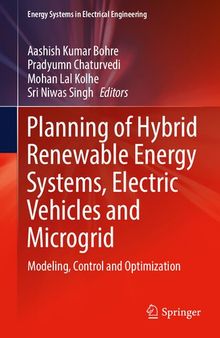 Planning of Hybrid Renewable Energy Systems, Electric Vehicles and Microgrid: Modeling, Control and Optimization (Energy Systems in Electrical Engineering)